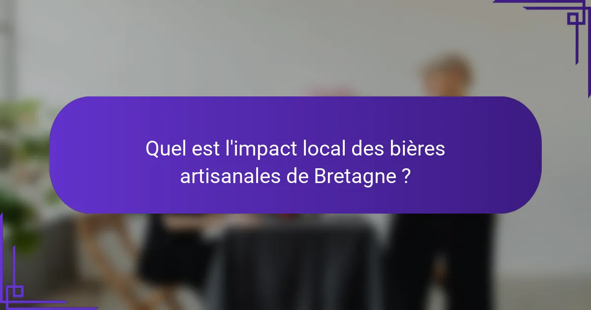 Quel est l'impact local des bières artisanales de Bretagne ?