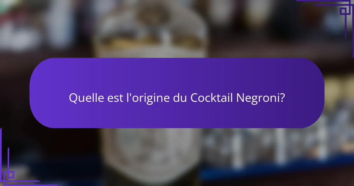 Quelle est l'origine du Cocktail Negroni?