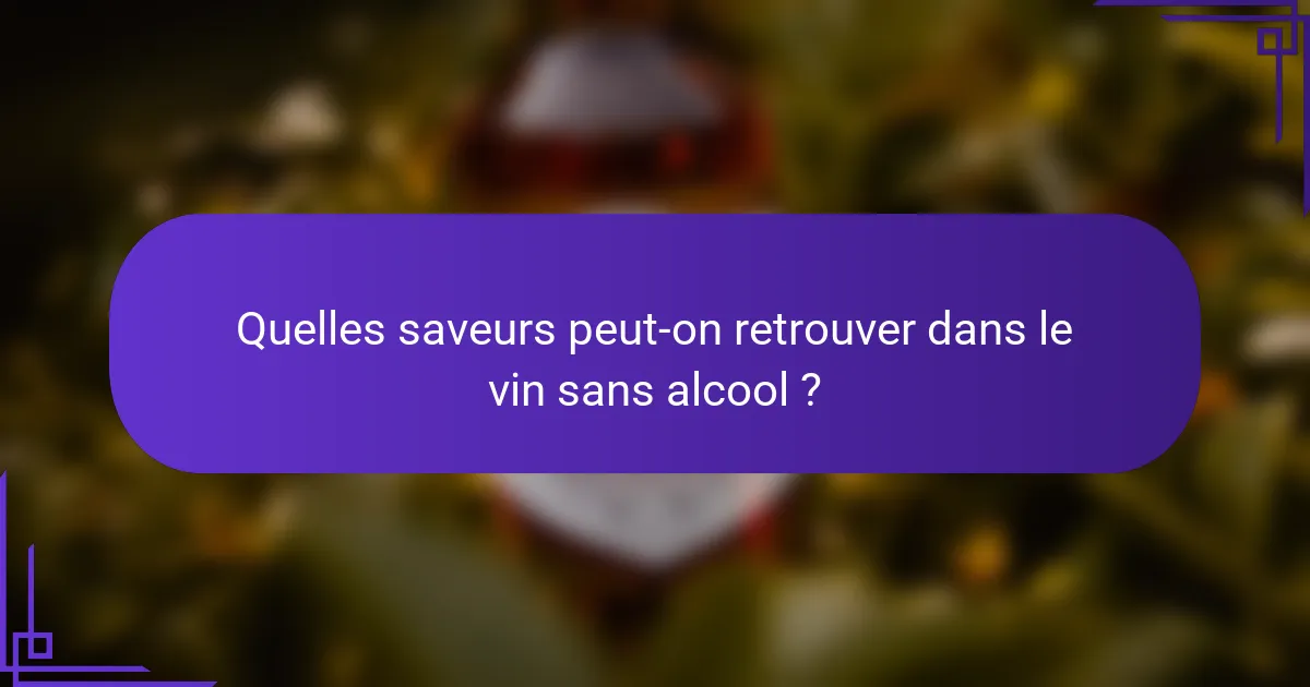 Quelles saveurs peut-on retrouver dans le vin sans alcool ?