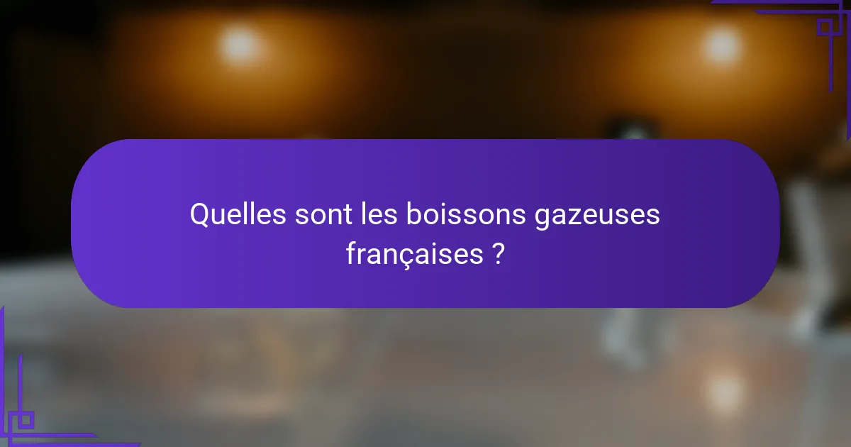 Quelles sont les boissons gazeuses françaises ?