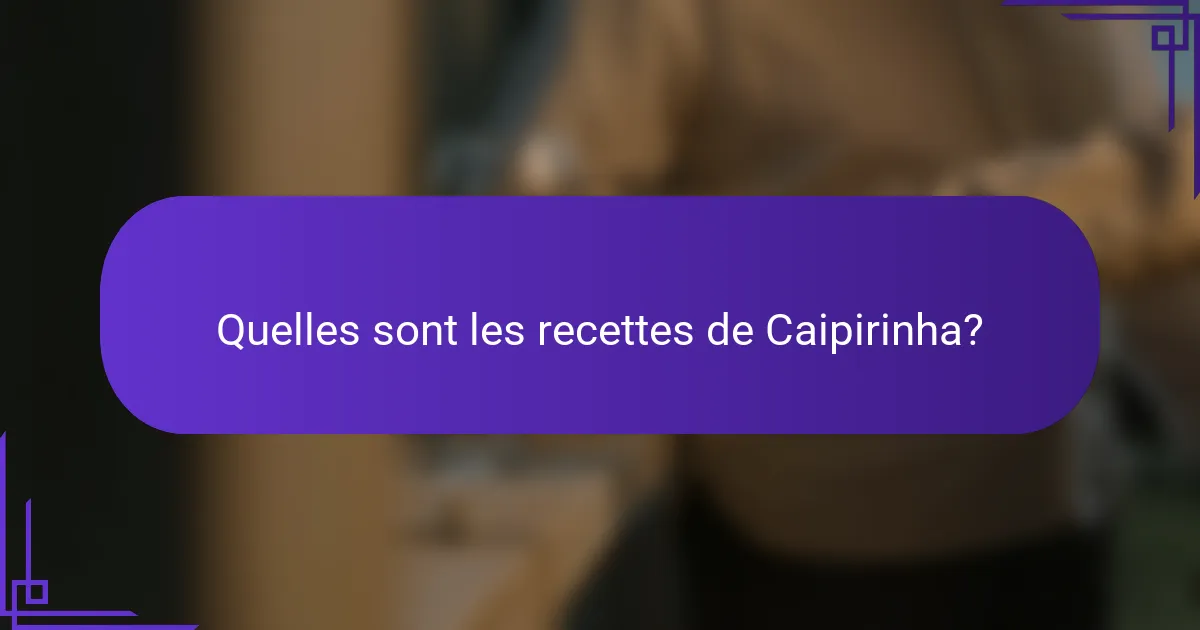 Quelles sont les recettes de Caipirinha?