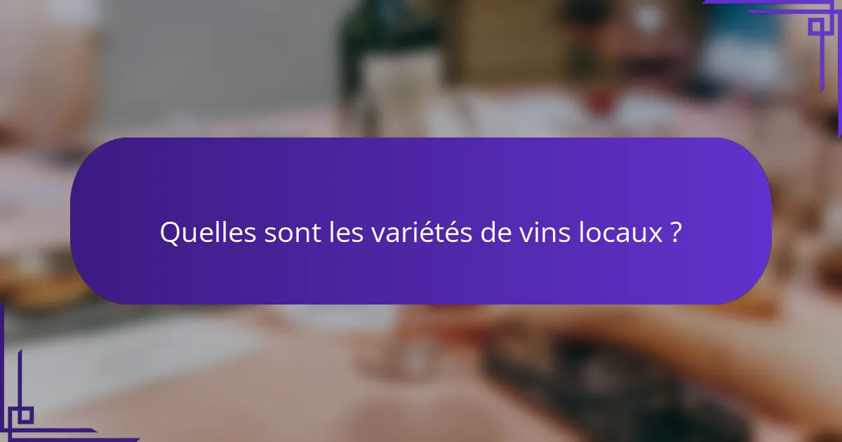 Quelles sont les variétés de vins locaux ?