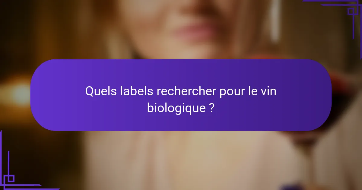 Quels labels rechercher pour le vin biologique ?