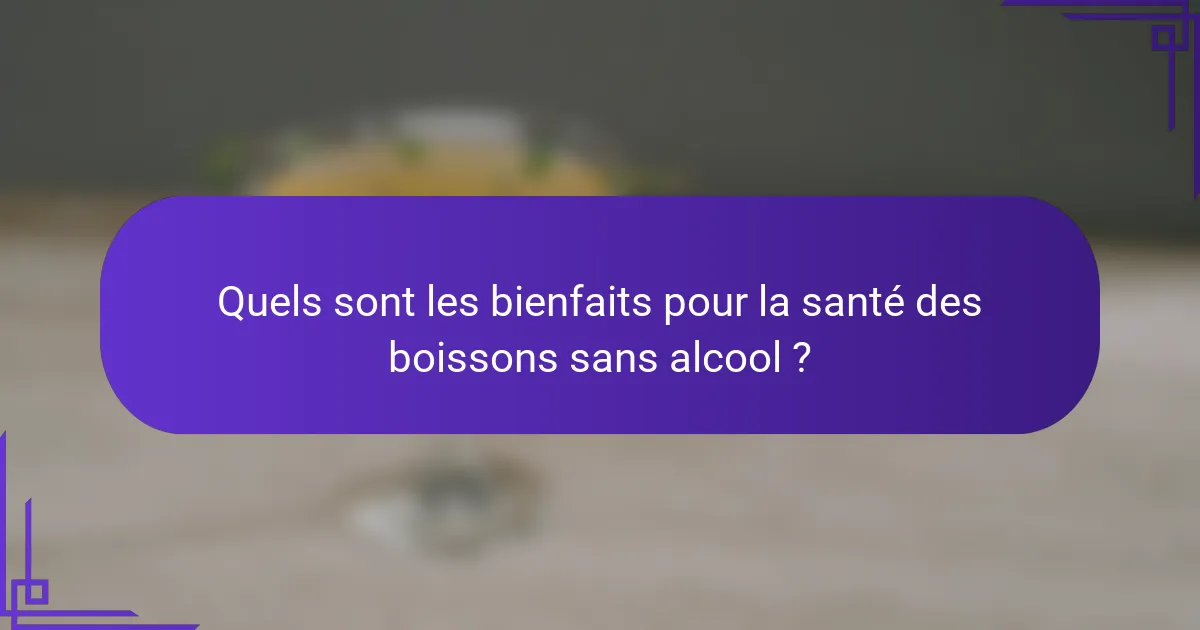 Quels sont les bienfaits pour la santé des boissons sans alcool ?