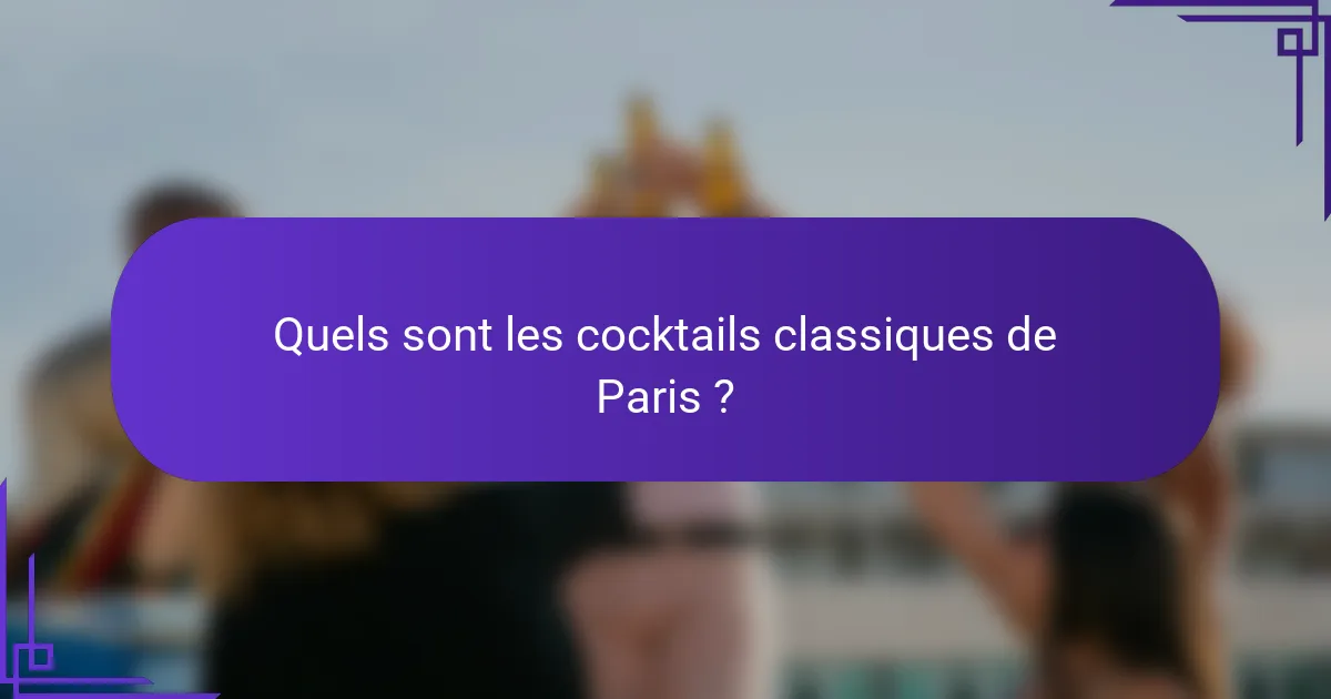 Quels sont les cocktails classiques de Paris ?