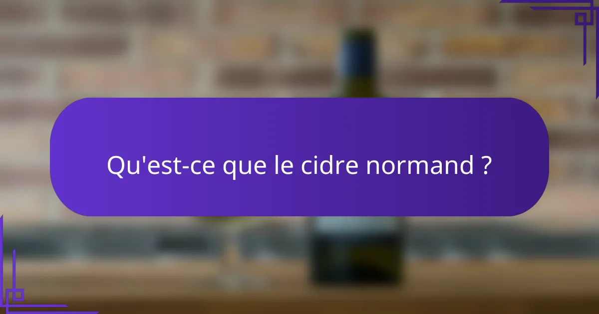 Qu'est-ce que le cidre normand ?