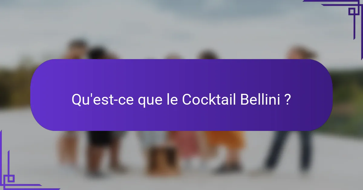 Qu'est-ce que le Cocktail Bellini ?