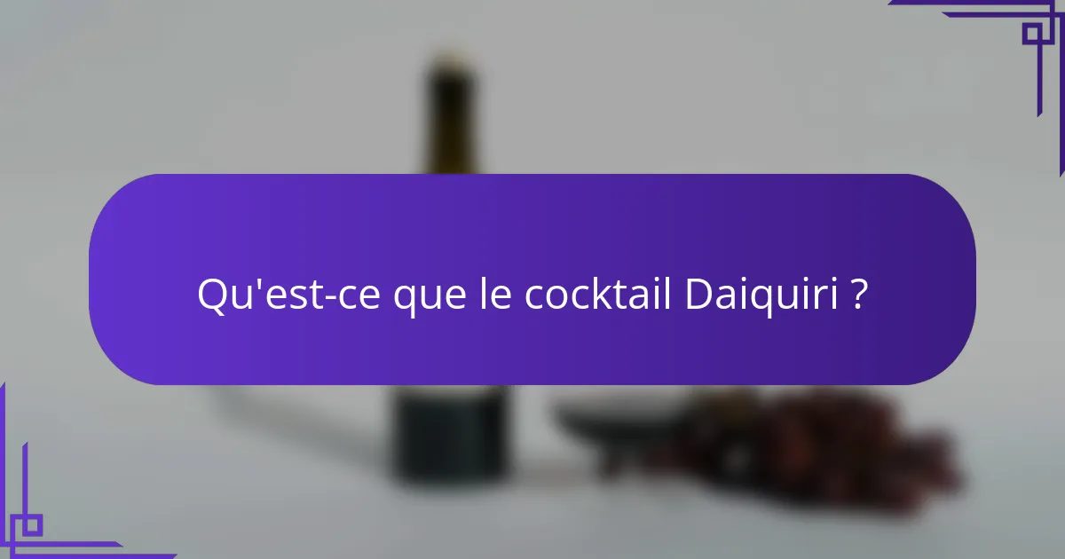 Qu'est-ce que le cocktail Daiquiri ?