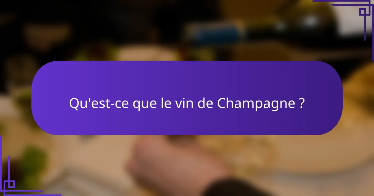 Qu'est-ce que le vin de Champagne ?