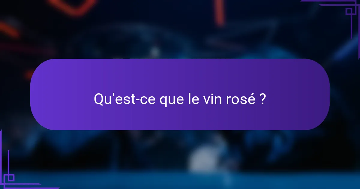 Qu'est-ce que le vin rosé ?