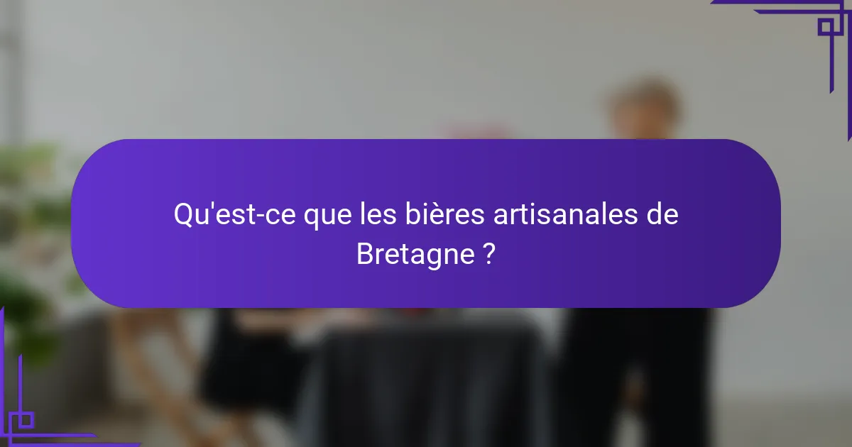 Qu'est-ce que les bières artisanales de Bretagne ?