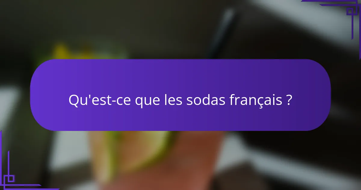 Qu'est-ce que les sodas français ?
