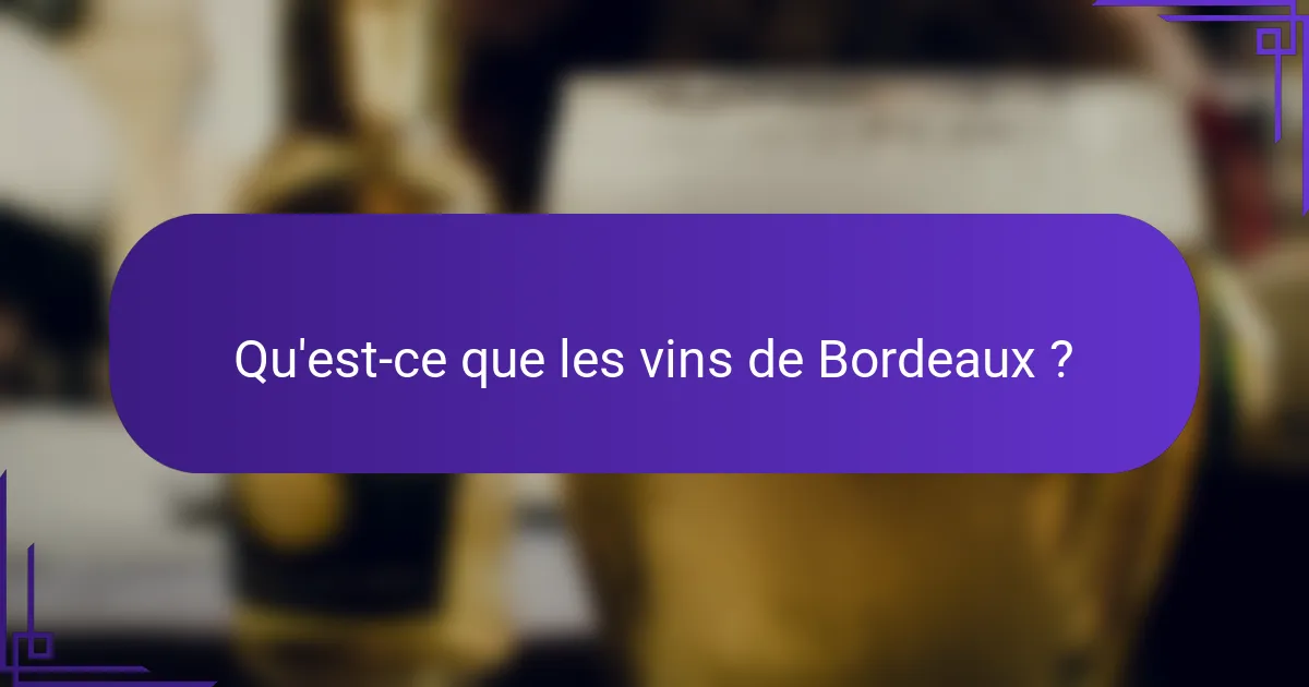 Qu'est-ce que les vins de Bordeaux ?