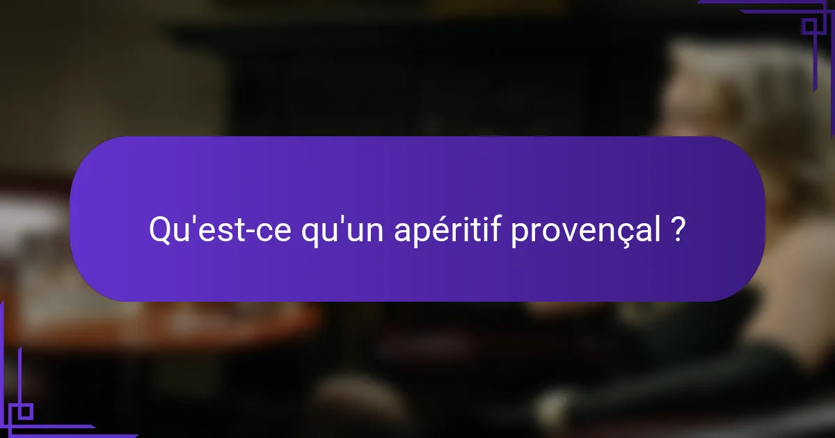 Qu'est-ce qu'un apéritif provençal ?