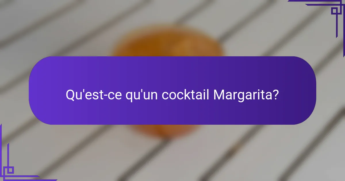 Qu'est-ce qu'un cocktail Margarita?