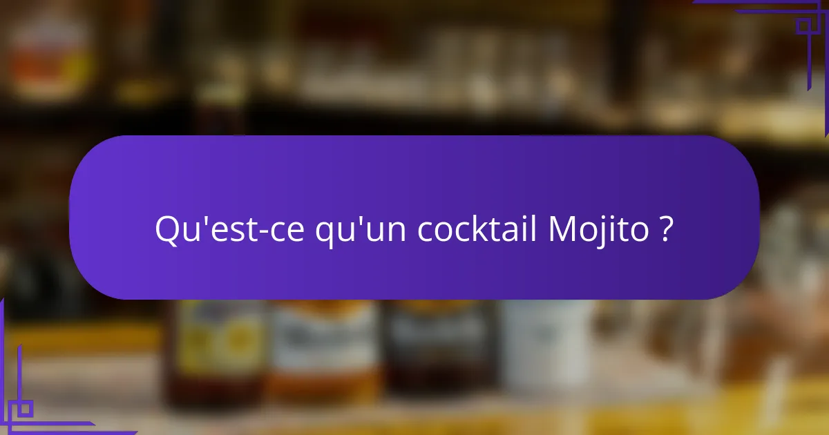 Qu'est-ce qu'un cocktail Mojito ?