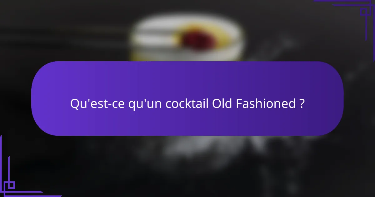 Qu'est-ce qu'un cocktail Old Fashioned ?